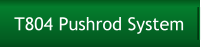 T804 Pushrod System