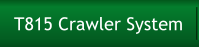 T815 Crawler System