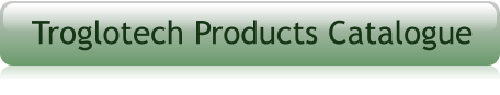 Troglotech Products Catalogue